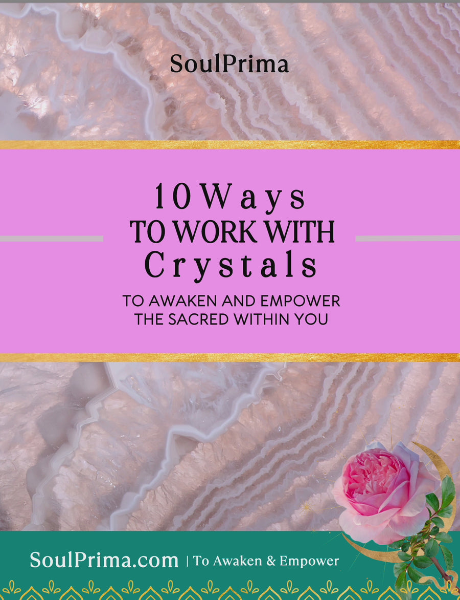 10 Ways to Work with Crystals Booklet PDF Download by SoulPrima.com